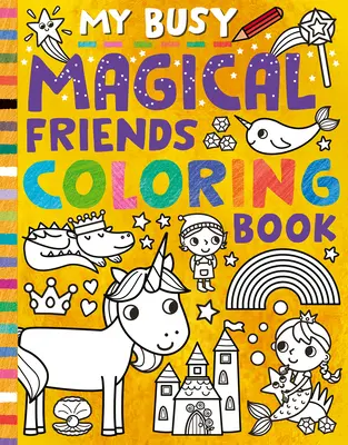 Mein fleißiges magisches Freunde-Malbuch - My Busy Magical Friends Coloring Book