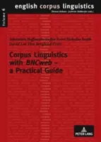 Korpuslinguistik mit Bncweb - Ein praktischer Leitfaden - Corpus Linguistics with Bncweb - A Practical Guide