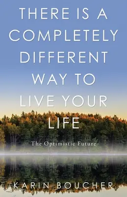 Es gibt eine völlig andere Art, sein Leben zu leben: Die optimistische Zukunft - There Is a Completely Different Way to Live Your Life: The Optimistic Future