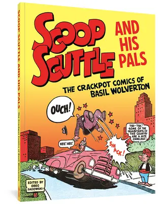 Scoop Scuttle und seine Kumpels: Die verrückten Comics von Basil Wolverton - Scoop Scuttle and His Pals: The Crackpot Comics of Basil Wolverton