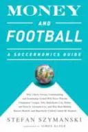 Geld und Fußball: Ein fußballökonomischer Leitfaden: Warum Chievo Verona, Unterhaching und Scunthorpe United nie die Champions League gewinnen werden, warum - Money and Football: A Soccernomics Guide: Why Chievo Verona, Unterhaching, and Scunthorpe United Will Never Win the Champions League, Why