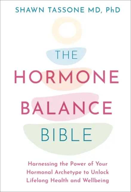 Die Bibel der Hormonbalance - Nutzen Sie die Kraft Ihres hormonellen Archetyps, um lebenslange Gesundheit und Wohlbefinden zu erlangen - Hormone Balance Bible - Harnessing the Power of Your Hormonal Archetype to Unlock Lifelong Health and Wellbeing