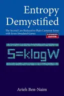 Entropie entmystifiziert: Der Zweite Hauptsatz, reduziert auf den gesunden Menschenverstand (überarbeitete Ausgabe) - Entropy Demystified: The Second Law Reduced to Plain Common Sense (Revised Edition)