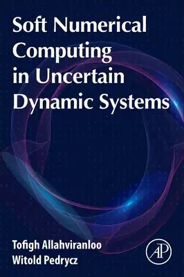 Soft Numerical Computing in unsicheren dynamischen Systemen - Soft Numerical Computing in Uncertain Dynamic Systems
