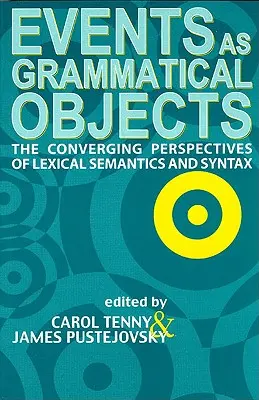 Ereignisse als grammatische Objekte, Band 100: Die konvergierenden Perspektiven von lexikalischer Semantik und Syntax - Events as Grammatical Objects, Volume 100: The Converging Perspectives of Lexical Semantics and Syntax