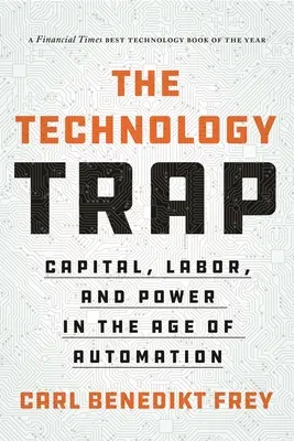 Die Technologiefalle: Kapital, Arbeit und Macht im Zeitalter der Automatisierung - The Technology Trap: Capital, Labor, and Power in the Age of Automation