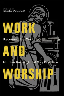 Arbeit und Anbetung: Unsere Arbeit und Liturgie neu verbinden - Work and Worship: Reconnecting Our Labor and Liturgy