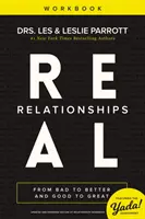 Real Relationships Workbook: Von schlecht zu besser und gut zu großartig - Real Relationships Workbook: From Bad to Better and Good to Great