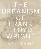 Der Städtebau von Frank Lloyd Wright - The Urbanism of Frank Lloyd Wright