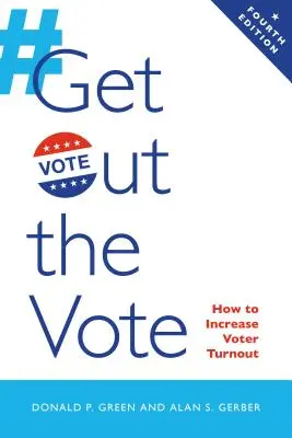 Get Out the Vote: Wie man die Wahlbeteiligung erhöht - Get Out the Vote: How to Increase Voter Turnout