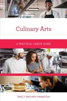Kulinarische Künste: Ein praktischer Leitfaden für die Karriere - Culinary Arts: A Practical Career Guide