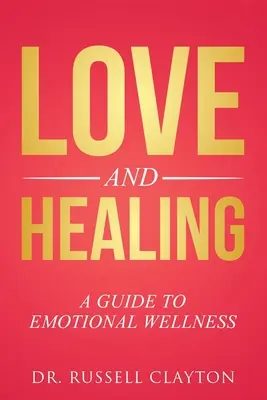 Liebe und Heilung: Ein Leitfaden für emotionales Wohlbefinden - Love and Healing: A Guide to Emotional Wellness