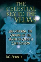 Der himmlische Schlüssel zu den Veden: Die Entdeckung der Ursprünge der ältesten Zivilisation der Welt - The Celestial Key to the Vedas: Discovering the Origins of the World's Oldest Civilization