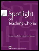 Spotlight on Chorusunterricht: Ausgewählte Artikel aus staatlichen MEA-Journalen - Spotlight on Teaching Chorus: Selected Articles from State Mea Journals