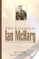 The Essential Ian McHarg: Schriften über Design und Natur - The Essential Ian McHarg: Writings on Design and Nature