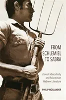 Von Schlemiel bis Sabra: Zionistische Männlichkeit und palästinensische hebräische Literatur - From Schlemiel to Sabra: Zionist Masculinity and Palestinian Hebrew Literature