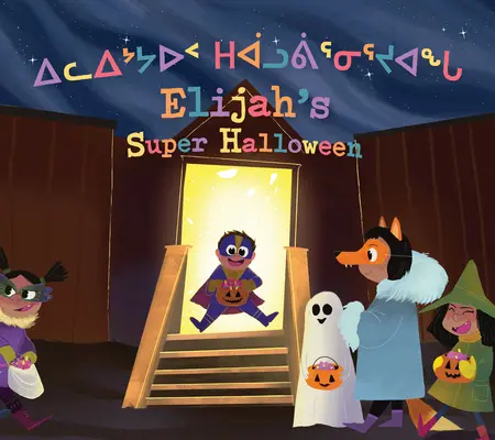 Elijahs Super-Halloween: Zweisprachige Ausgabe in Inuktitut und Englisch - Elijah's Super Halloween: Bilingual Inuktitut and English Edition