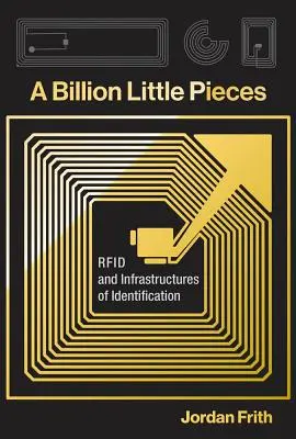 Eine Milliarde kleiner Teile: Rfid und Infrastrukturen der Identifizierung - A Billion Little Pieces: Rfid and Infrastructures of Identification