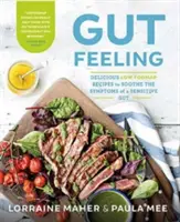 Gut Feeling - Leckere Low-FODMAP-Rezepte zur Linderung der Symptome eines empfindlichen Darms - Gut Feeling - Delicious low FODMAP recipes to soothe the symptoms of a sensitive gut