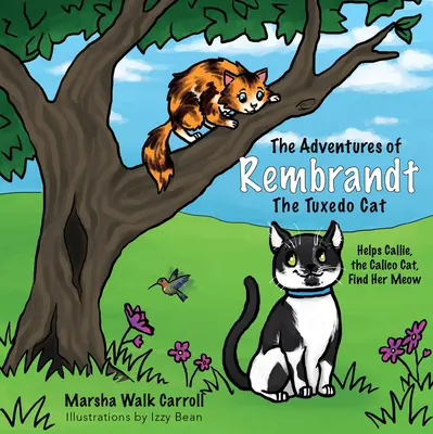 Die Abenteuer von Rembrandt, der Smokey Cat: Hilft Callie, der Calico Cat, ihr Miau zu finden - The Adventures of Rembrandt the Tuxedo Cat: Helps Callie, the Calico Cat, Find Her Meow