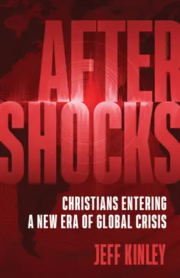 Nachbeben: Christen auf dem Weg in eine neue Ära der globalen Krise - Aftershocks: Christians Entering a New Era of Global Crisis