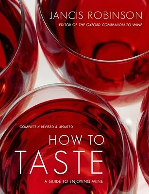 Wie man schmeckt: Ein Leitfaden für den Weingenuss - How to Taste: A Guide to Enjoying Wine