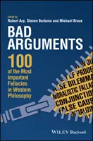 Schlechte Argumente: 100 der wichtigsten Irrtümer in der westlichen Philosophie - Bad Arguments: 100 of the Most Important Fallacies in Western Philosophy