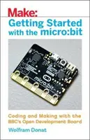 Erste Schritte mit dem Micro: Bit: Programmieren und Basteln mit dem Open Development Board von Bbc - Getting Started with the Micro: Bit: Coding and Making with the Bbc's Open Development Board