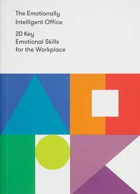 Das emotional intelligente Büro: 20 emotionale Schlüsselkompetenzen für den Arbeitsplatz - The Emotionally Intelligent Office: 20 Key Emotional Skills for the Workplace