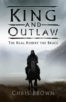 König und Geächteter: Der wahre Robert the Bruce - King and Outlaw: The Real Robert the Bruce