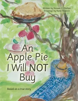 Ein Apfelkuchen, den ich nicht kaufen werde: Basierend auf einer wahren Geschichte - An Apple Pie I Will Not Buy: Based on a True Story