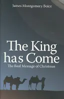 Der König ist gekommen: Die wahre Botschaft von Weihnachten - The King Has Come: The Real Message of Christmas