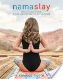 Namaslay, 1: Rocken Sie Ihre Yoga-Praxis, erschließen Sie Ihre Großartigkeit und überwinden Sie Ihre Grenzen - Namaslay, 1: Rock Your Yoga Practice, Tap Into Your Greatness, & Defy Your Limits