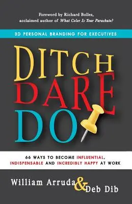 Schwänzen. Wage. Do! 66 Wege, bei der Arbeit einflussreich, unverzichtbar und unglaublich glücklich zu werden - Ditch. Dare. Do!: 66 Ways to Become Influential, Indispensable, and Incredibly Happy at Work