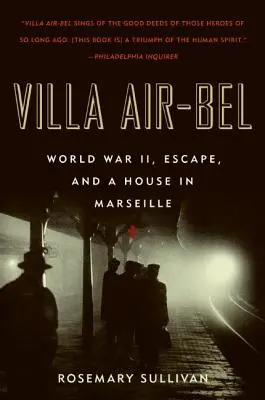 Villa Air-Bel: Zweiter Weltkrieg, Flucht und ein Haus in Marseille - Villa Air-Bel: World War II, Escape, and a House in Marseille