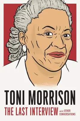 Toni Morrison: Das letzte Interview: Und andere Gespräche - Toni Morrison: The Last Interview: And Other Conversations