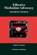 Wirksame Mediation Advocacy: Studentische Ausgabe - Effective Mediation Advocacy: Student Edition