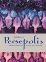 Persepolis - Vegetarische Rezepte aus Peckham, Persien und darüber hinaus - Persepolis - Vegetarian Recipes from Peckham, Persia and beyond