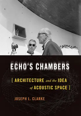 Die Kammern des Echos: Architektur und die Idee des akustischen Raums - Echo's Chambers: Architecture and the Idea of Acoustic Space