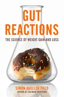 Darm-Reaktionen: Die Wissenschaft von Gewichtszunahme und -verlust - Gut Reactions: The Science of Weight Gain and Loss