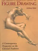 The Artist's Complete Guide to Figure Drawing: Ein zeitgenössischer Meister enthüllt die Geheimnisse des Zeichnens der menschlichen Gestalt - The Artist's Complete Guide to Figure Drawing: A Contemporary Master Reveals the Secrets of Drawing the Human Form