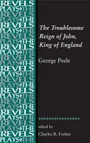 Die unruhige Herrschaft von John, König von England: Von George Peele - The Troublesome Reign of John, King of England: By George Peele