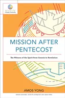 Mission nach Pfingsten: Das Zeugnis des Geistes von der Genesis bis zur Offenbarung - Mission After Pentecost: The Witness of the Spirit from Genesis to Revelation