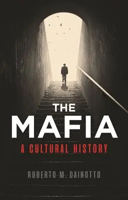 Die Mafia: Eine Kulturgeschichte - The Mafia: A Cultural History