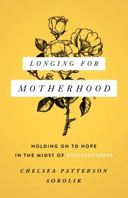 Sehnsucht nach Mutterschaft: Hoffnung inmitten der Kinderlosigkeit - Longing for Motherhood: Holding on to Hope in the Midst of Childlessness