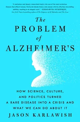 Das Problem der Alzheimer-Krankheit: Wie Wissenschaft, Kultur und Politik eine seltene Krankheit in eine Krise verwandelt haben und was wir dagegen tun können - The Problem of Alzheimer's: How Science, Culture, and Politics Turned a Rare Disease Into a Crisis and What We Can Do about It