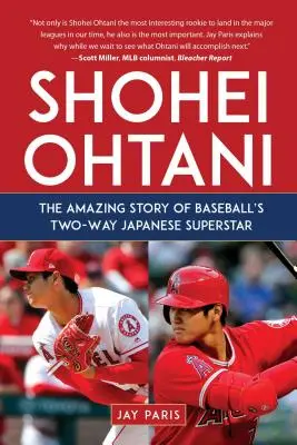 Shohei Ohtani: Die erstaunliche Geschichte des japanischen Baseball-Superstars mit zwei Gesichtern - Shohei Ohtani: The Amazing Story of Baseball's Two-Way Japanese Superstar