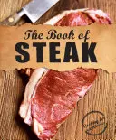 Das Buch vom Steak: Kochen für Fleischfresser - The Book of Steak: Cooking for Carnivores