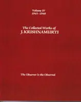 Die Gesammelten Werke von J. Krishnamurti, Band IV: 1945-1948: Der Beobachter ist der Beobachter - The Collected Works of J. Krishnamurti, Volume IV: 1945-1948: The Observer Is the Observed