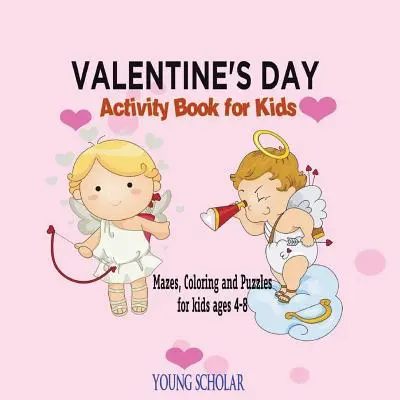 Valentine's Day Activity Book für Kinder: Labyrinthe, Ausmalbilder und Rätsel für Kinder von 4 bis 8 Jahren - Valentine's Day Activity Book for Kids: Mazes, Coloring and Puzzles for Kids 4 - 8